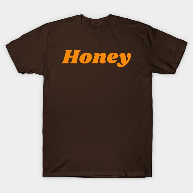 Honey T-Shirt by unexaminedlife